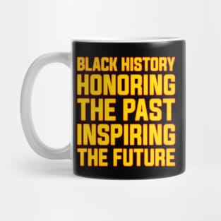 Black History Honoring the Past, Inspiring the Future Black History Month Mug